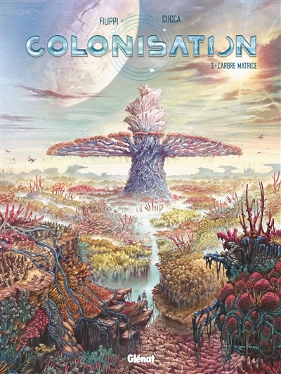 Colonisation - Tome 3 - L'arbre matrice (BD)
