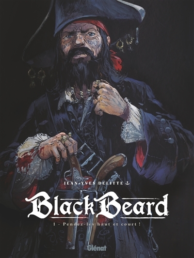 Black Beard - Tome 1 - Pendez-les haut et court (BD)