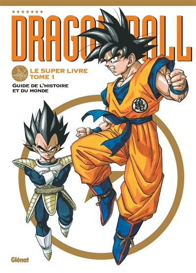 Dragon Ball - Le super livre - Tome 1 - L'histoire et l'univers (BD)