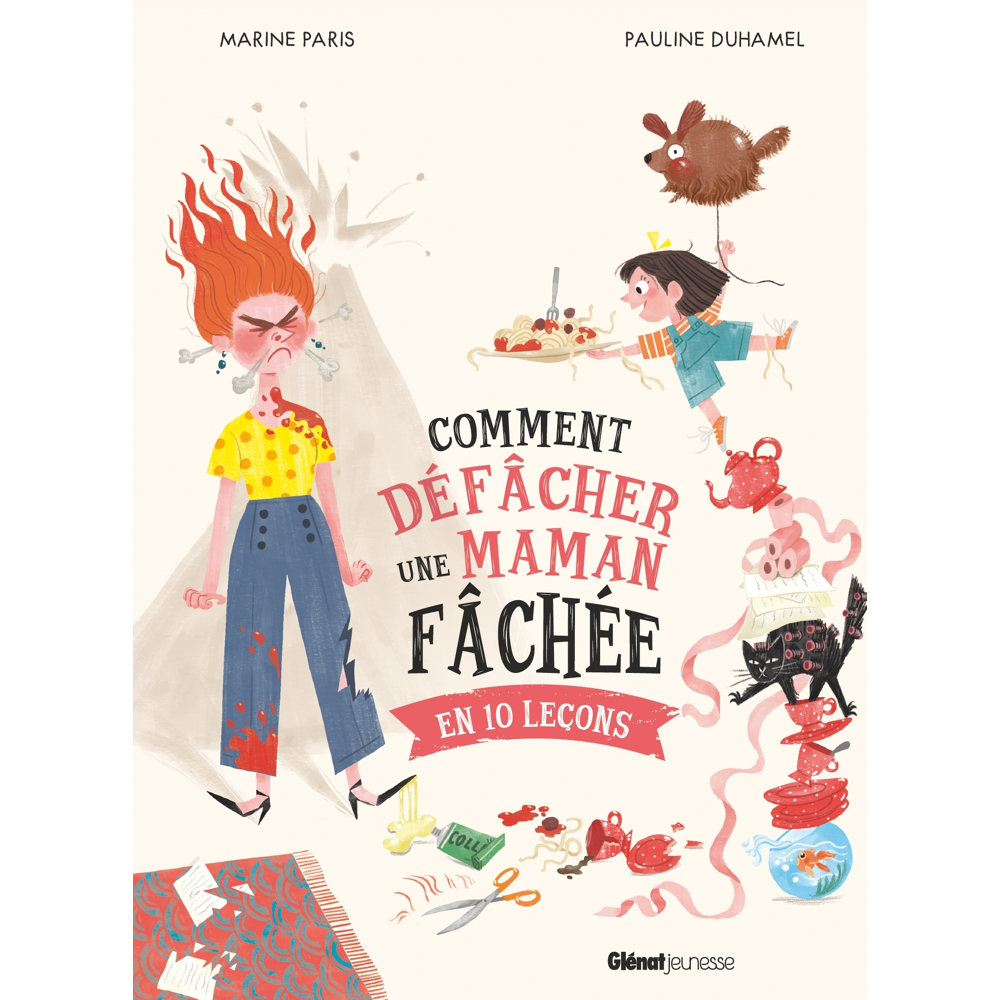 Comment défâcher une maman fâchée - en 10 leçons (Cartonné)