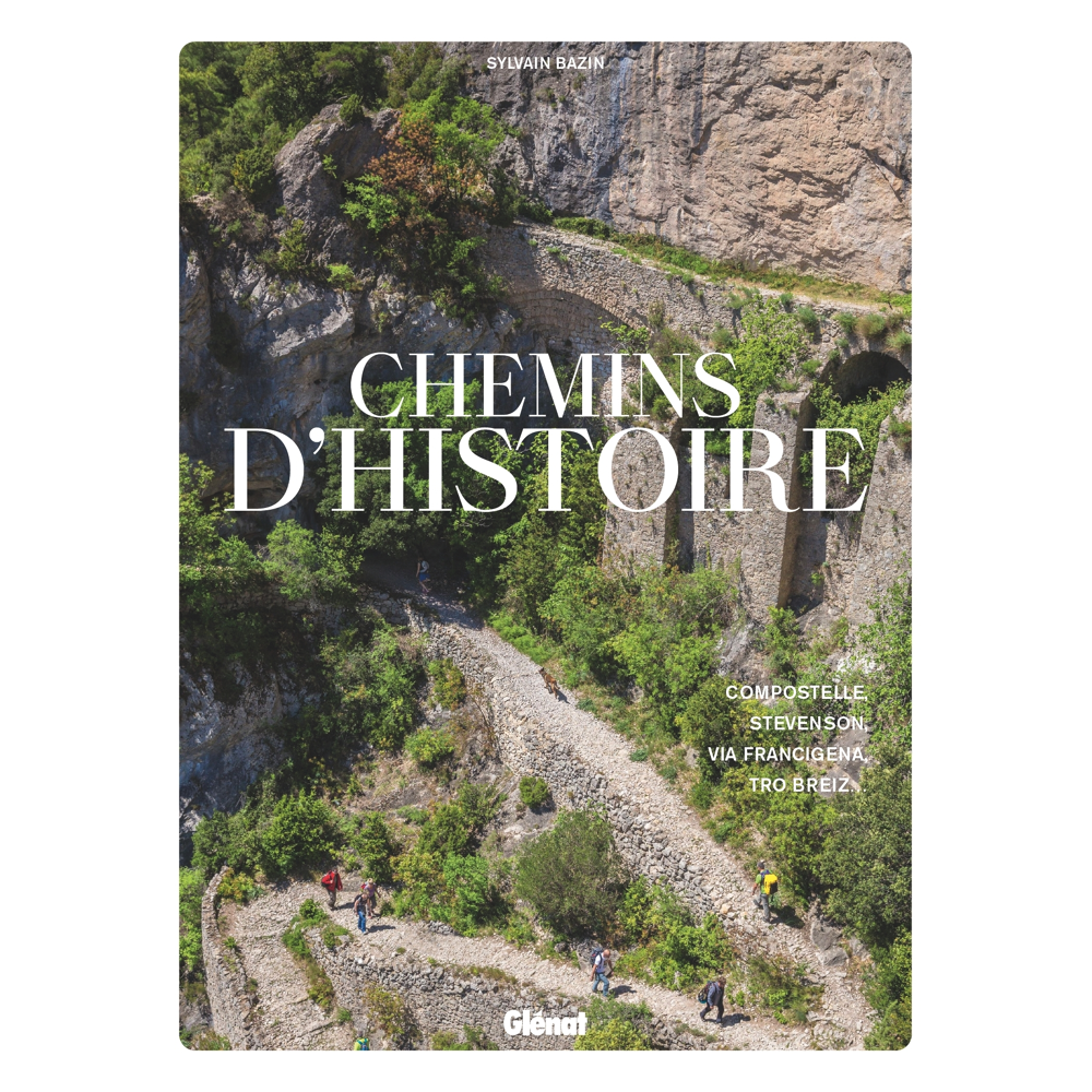 Chemins d'histoire - Compostelle, Stevenson, Via Francigena, Tro Breiz... (Cartonné)