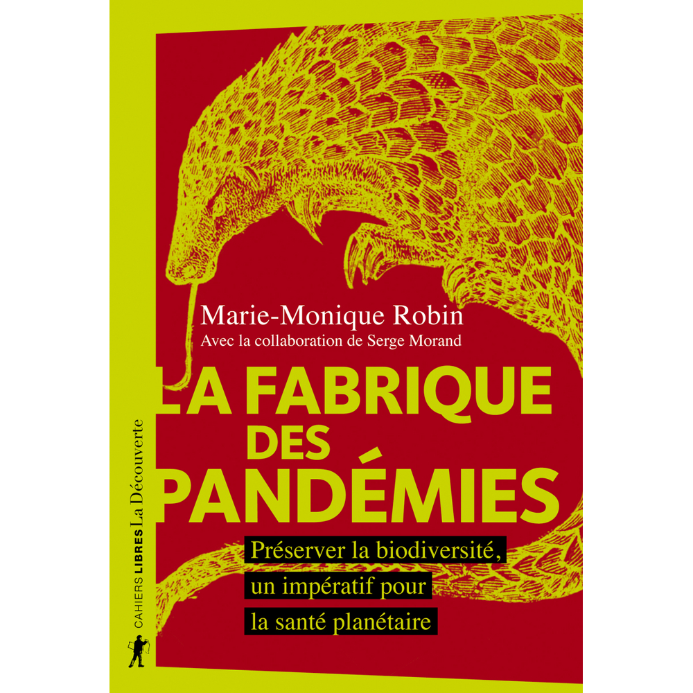 La fabrique des pandémies - Préserver la biodiversité, un impératif pour la santé planétaire (Broché