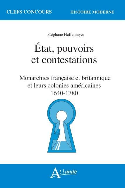 Etat, pouvoirs et contestations - Monarchies française et britanniques et - leurs colonies américain