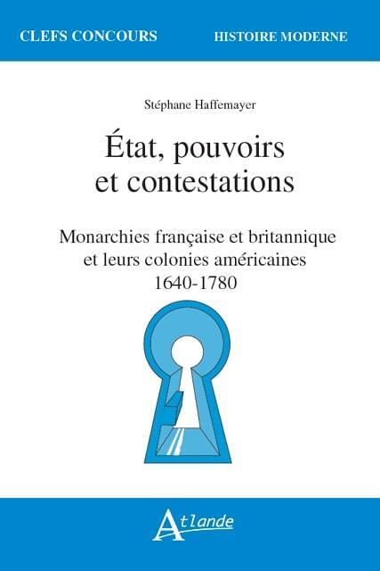 Etat, pouvoirs et contestations - Monarchies française et britanniques et - leurs colonies américain
