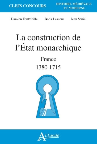La construction de l'État monarchique - France 1380-1715 (Poche)