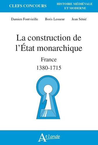 La construction de l'État monarchique - France 1380-1715 (Poche)