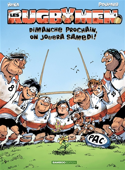 Les Rugbymen - Tome 4 - Dimanche prochain, on jouera samedi ! (BD)