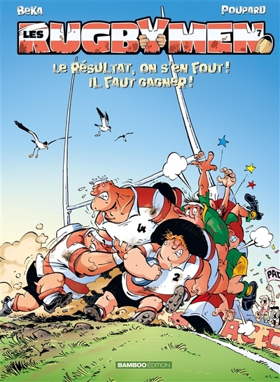 Les Rugbymen - tome 07 - Le résultat, on s'en fout ! Il faut gagner ! (BD)