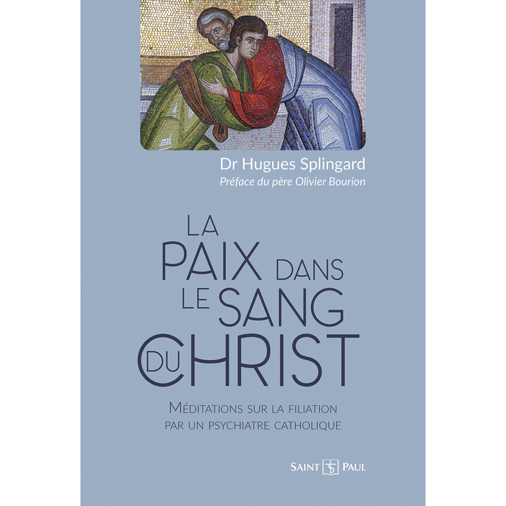 La paix dans le sang du Christ - Méditations sur la filiation par un psychiatre catholique (Broché)