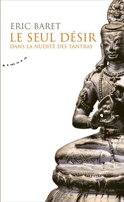 Le seul désir - Dans la nudité des tantras (Broché)