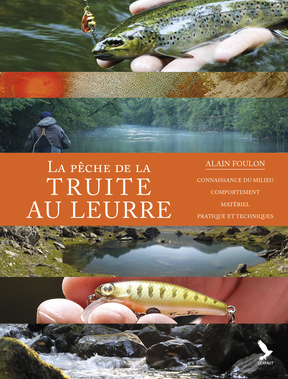La pêche de la truite aux leurres - Connaissance du milieu, comportement, matériel, pratique et tech