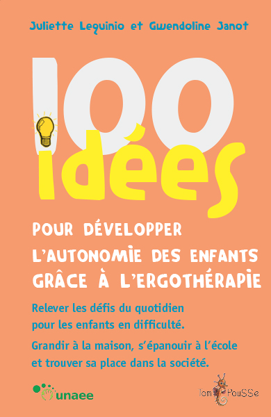 100 IDEES POUR DEVELOPPER L'AUTONOMIE DES ENFANTS GRACE A L'ERGOTHERAPIE (Broché)