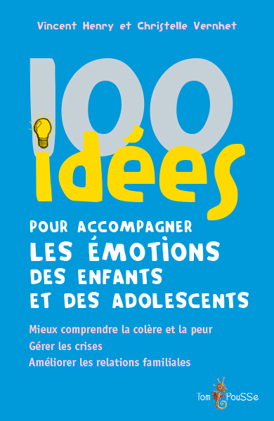 100 idées pour accompagner les émotions des enfants et des adolescents (Broché)