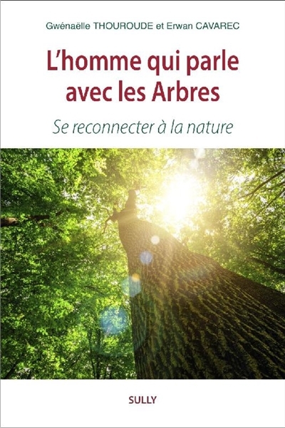 L'homme qui parle avec les Arbres - Se reconnecter à la nature (Broché)