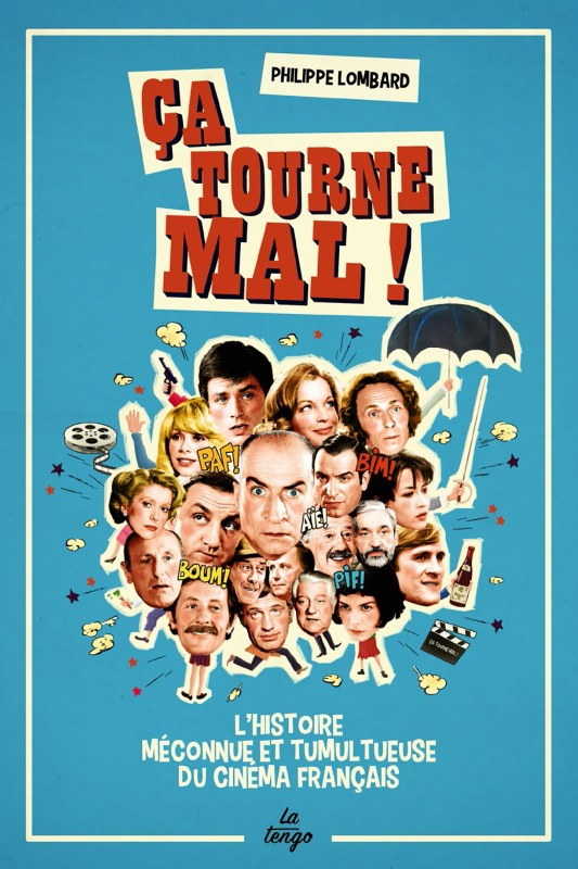 Ça tourne mal ! - L'histoire méconnue et tumulteuse du cinéma français (Broché)