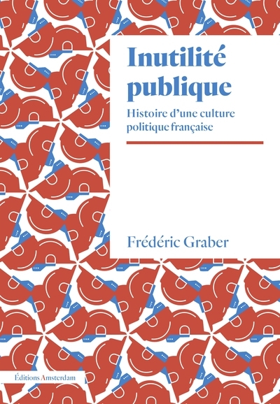 Inutilité publique - Histoire d’une culture politique française (Broché)