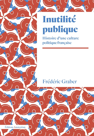 Inutilité publique - Histoire d’une culture politique française (Broché)