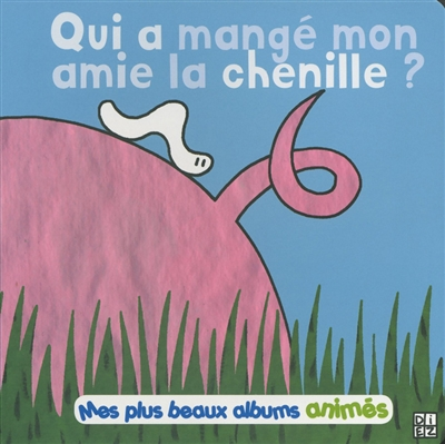 Qui a mangé mon amie chenille (Jeunesse)