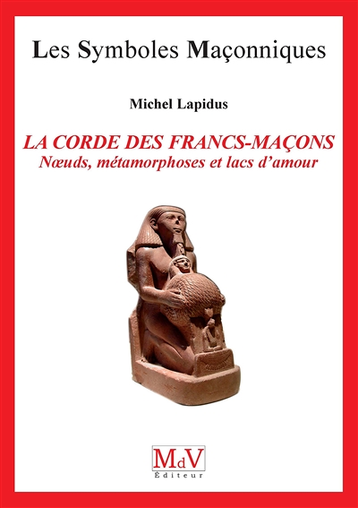 La corde des francs-maçons - Noeuds, métamorphoses et lacs d'amour (Broché)