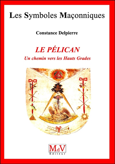 Le pélican - Un chemin vers les Hauts Grades (Broché)