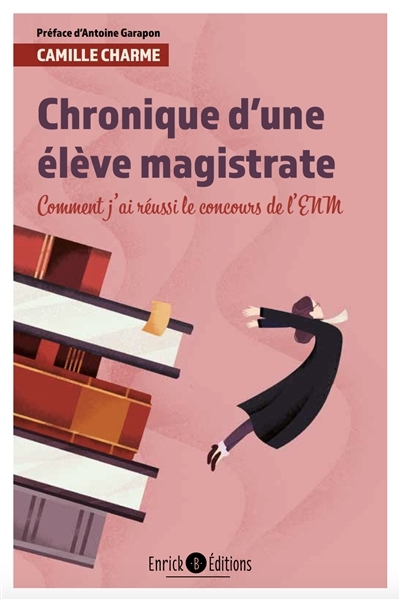 Chronique d'une élève magistrate - Comment j'ai réussi le concours de l'ENM (Broché)