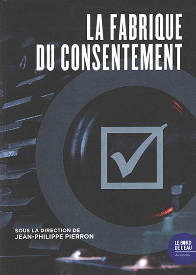 La Fabrique du consentement (Broché)