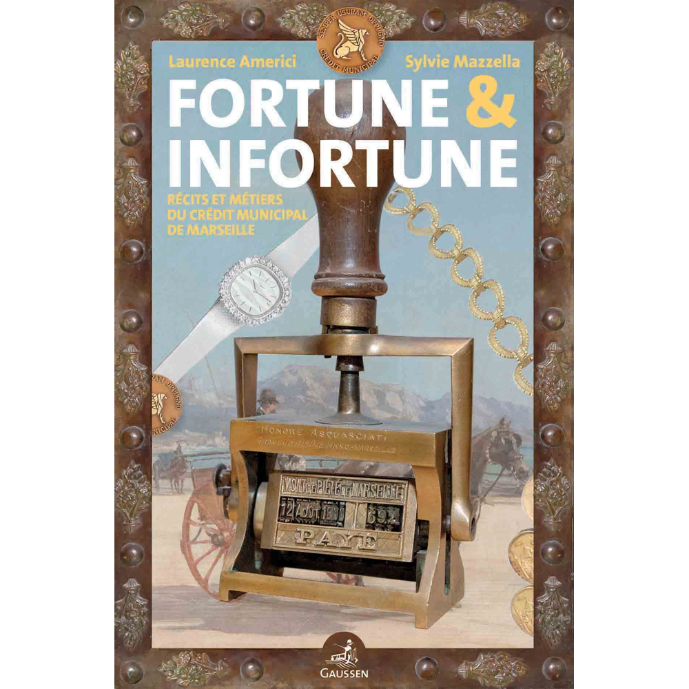 Fortune et infortune - Récits et métiers du Crédit municipal de Marseille (Broché)