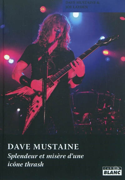 Dave Mustaine - Splendeur et misère d'une icône thrash (Broché)