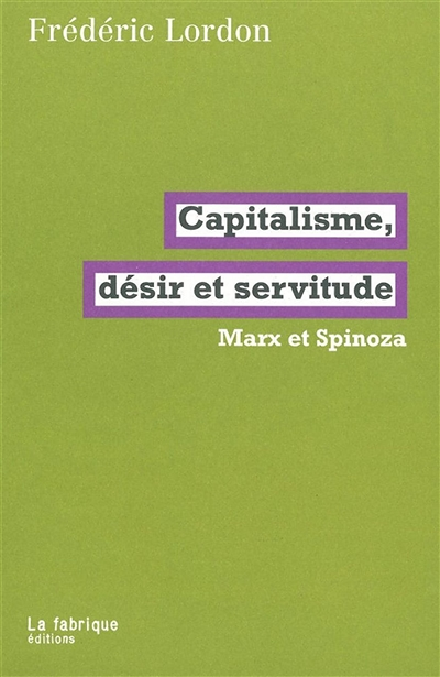 Capitalisme, désir et servitude - Marx et Spinoza (Broché)