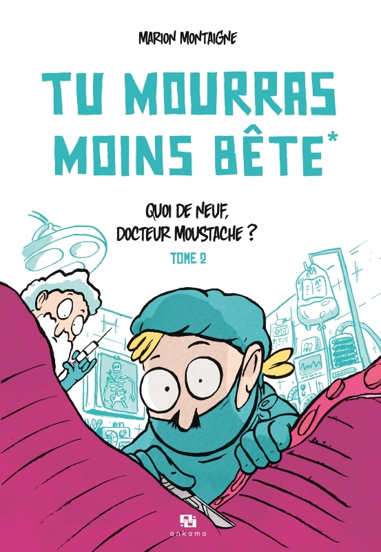TU MOURRAS MOINS BETE Tome 2 QUOI DE NEUF DOCTEUR MOUSTACHE (BD)
