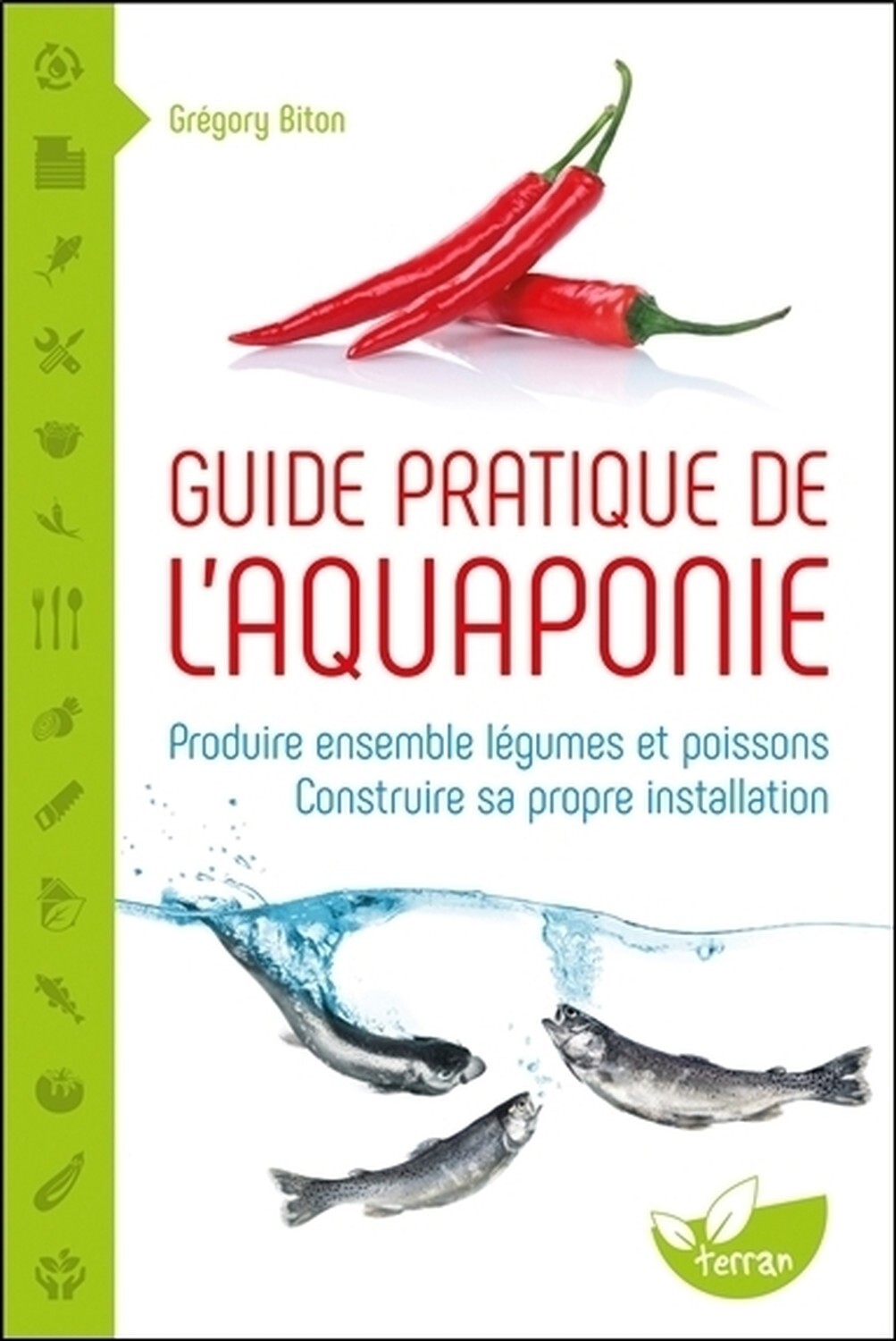 Guide pratique de l'aquaponie - Produire ensemble légumes et poissons - Construire sa propre install