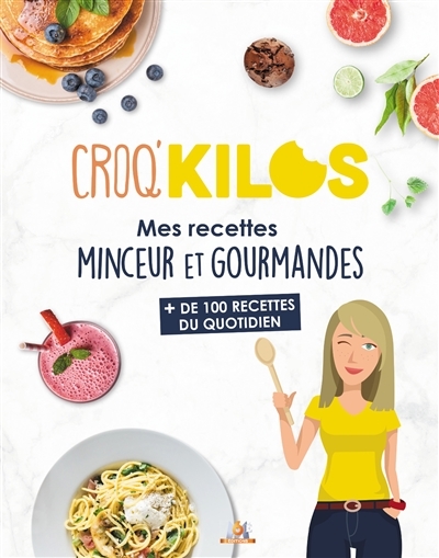 Croq'Kilos. + 100 recettes du quotidien - Mes recettes minceur et gourmandes (Broché)