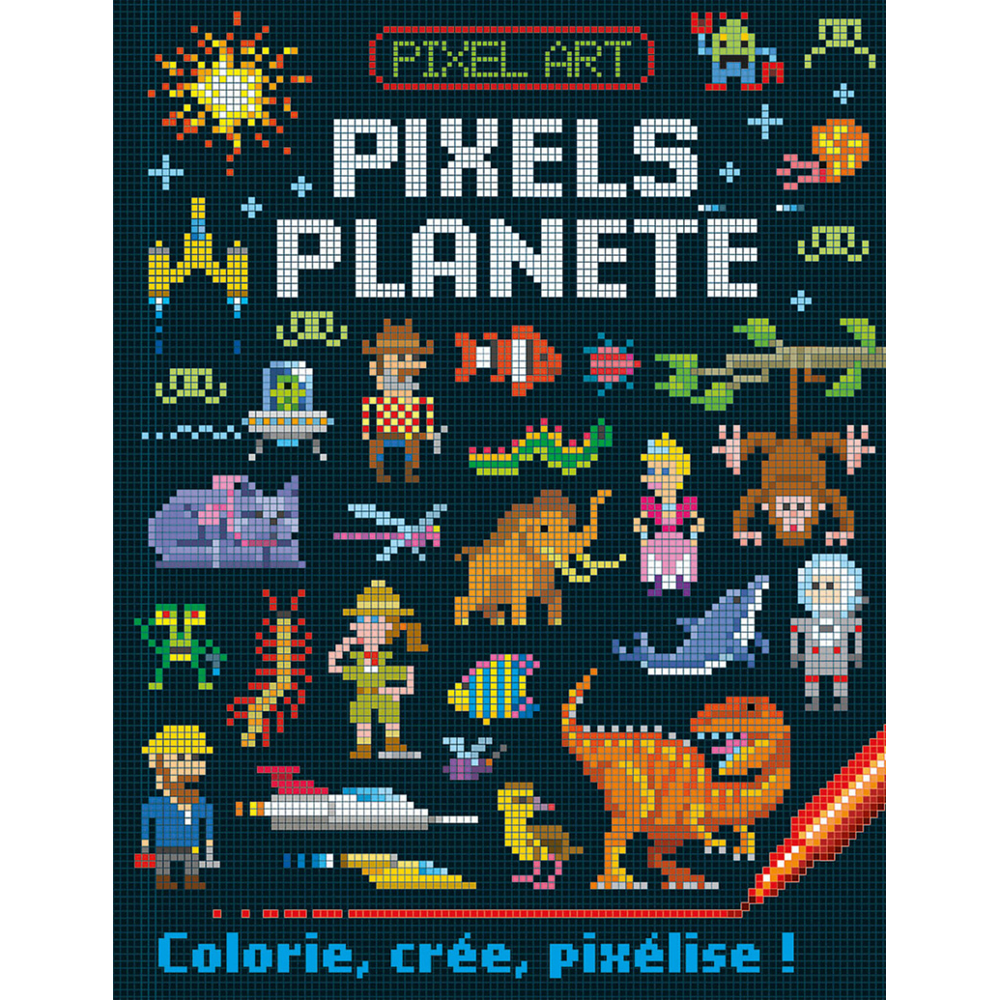 PIXELS ART - PIXELS PLANETE (Jeunesse)