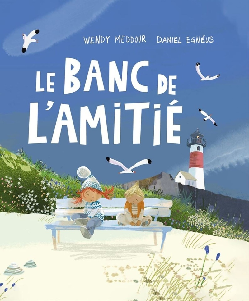 LE BANC DE L'AMITIÉ (Cartonné)