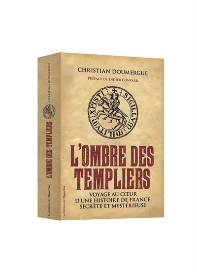 L'Ombre des Templiers. Voyage au coeur d'une histoire de France secrète et mystérieuse (Broché)