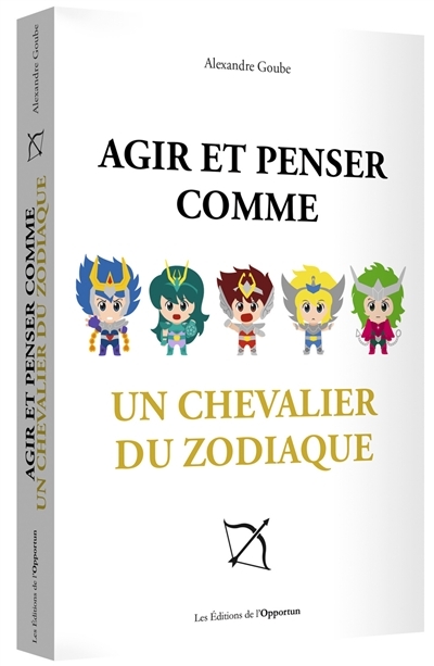 Agir et penser comme un chevalier du zodiaque (Broché)