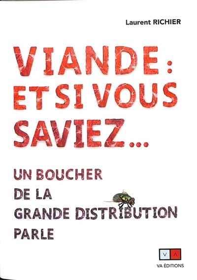 Viande : Et si vous saviez... - Un boucher de la grande distribution parle (Broché)