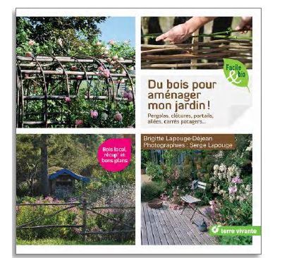 Du bois pour aménager mon jardin ! - Pergolas, clôtures, portails, allées, carrés potagers... (Broch