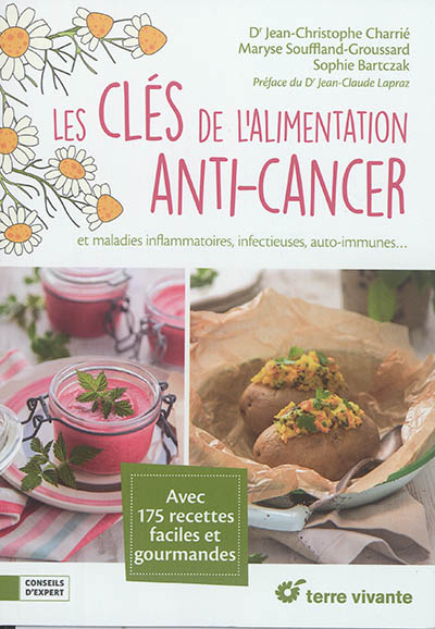 Les clés de l'alimentation anti-cancer - et maladies inflammatoires, infectieuses, auto-immunes ... 