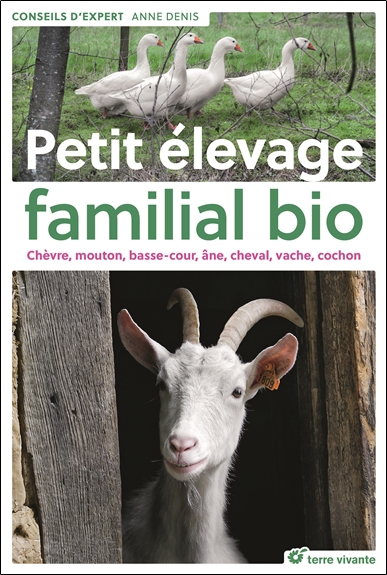 Petit élevage familial bio - Chèvre, mouton, basse-cour, âne, cheval, vache, cochon (Broché)