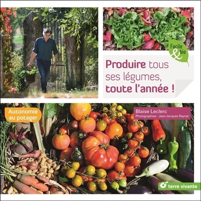 Produire tous ses légumes, toute l'année ! - Autonomie au potager (Broché)