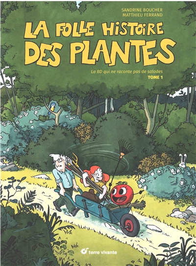 La folle histoire des plantes - La bd qui ne raconte pas de salades ! tome 1 (BD)