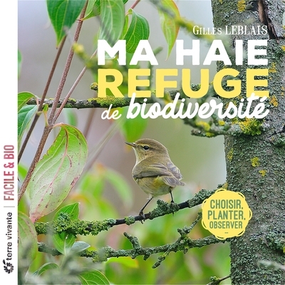 Ma haie, refuge de biodiversité - Choisir, planter, observer (Broché)