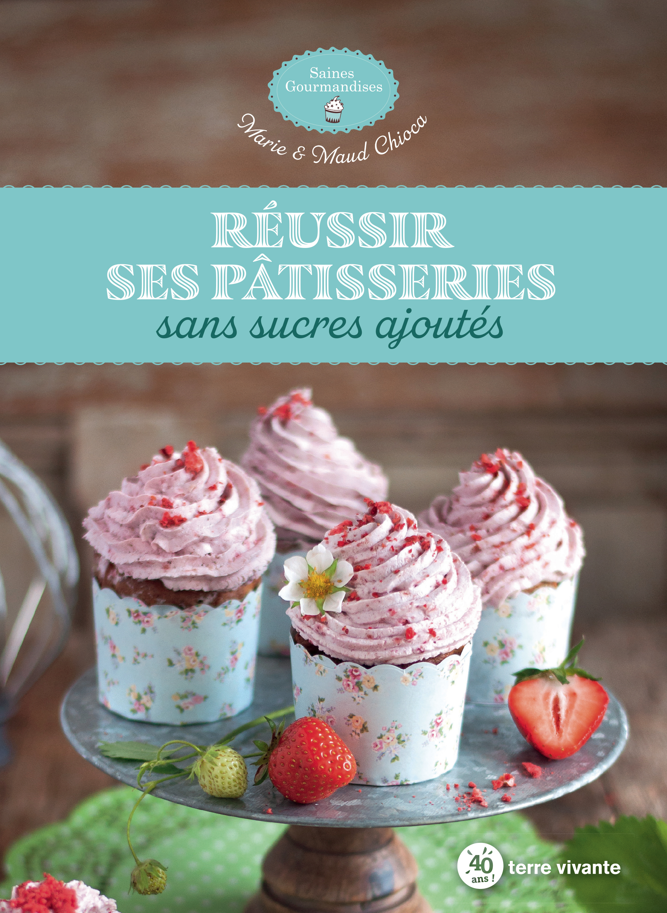 Réussir ses pâtisseries sans sucres ajoutés (Broché)