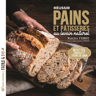 Réussir pains et pâtisseries au levain naturel - Recettes, conseils et tours de main (Broché)