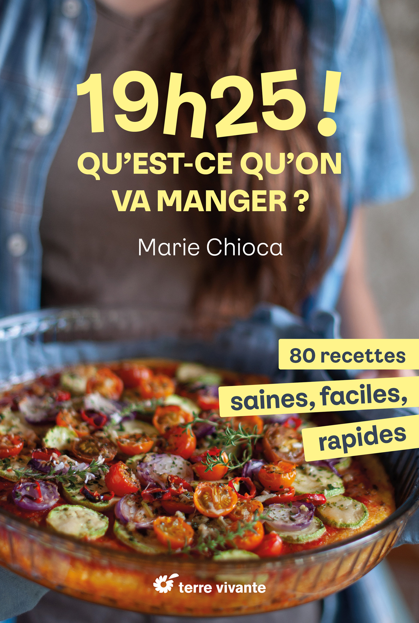 19h25 ! Qu’est-ce qu’on va manger ? - 80 recettes saines, faciles et rapides (Broché)