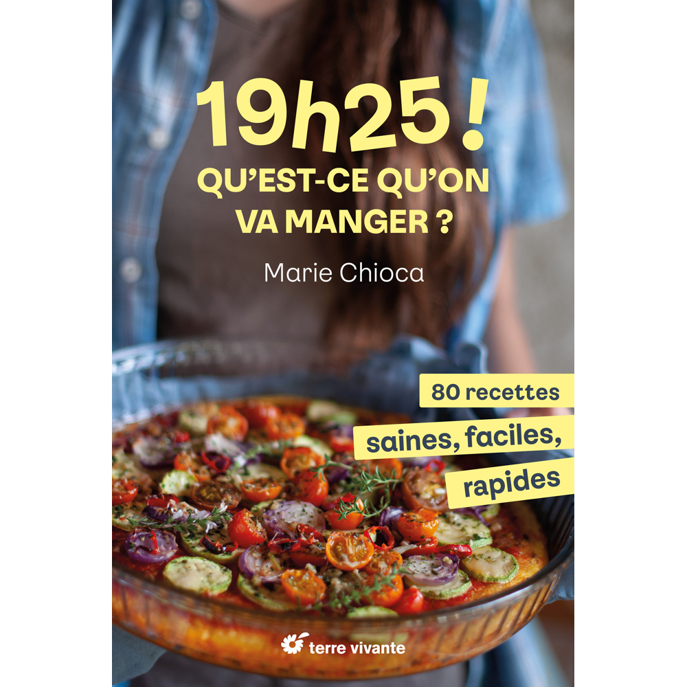 19h25 ! Qu’est-ce qu’on va manger ? - 80 recettes saines, faciles et rapides (Broché)