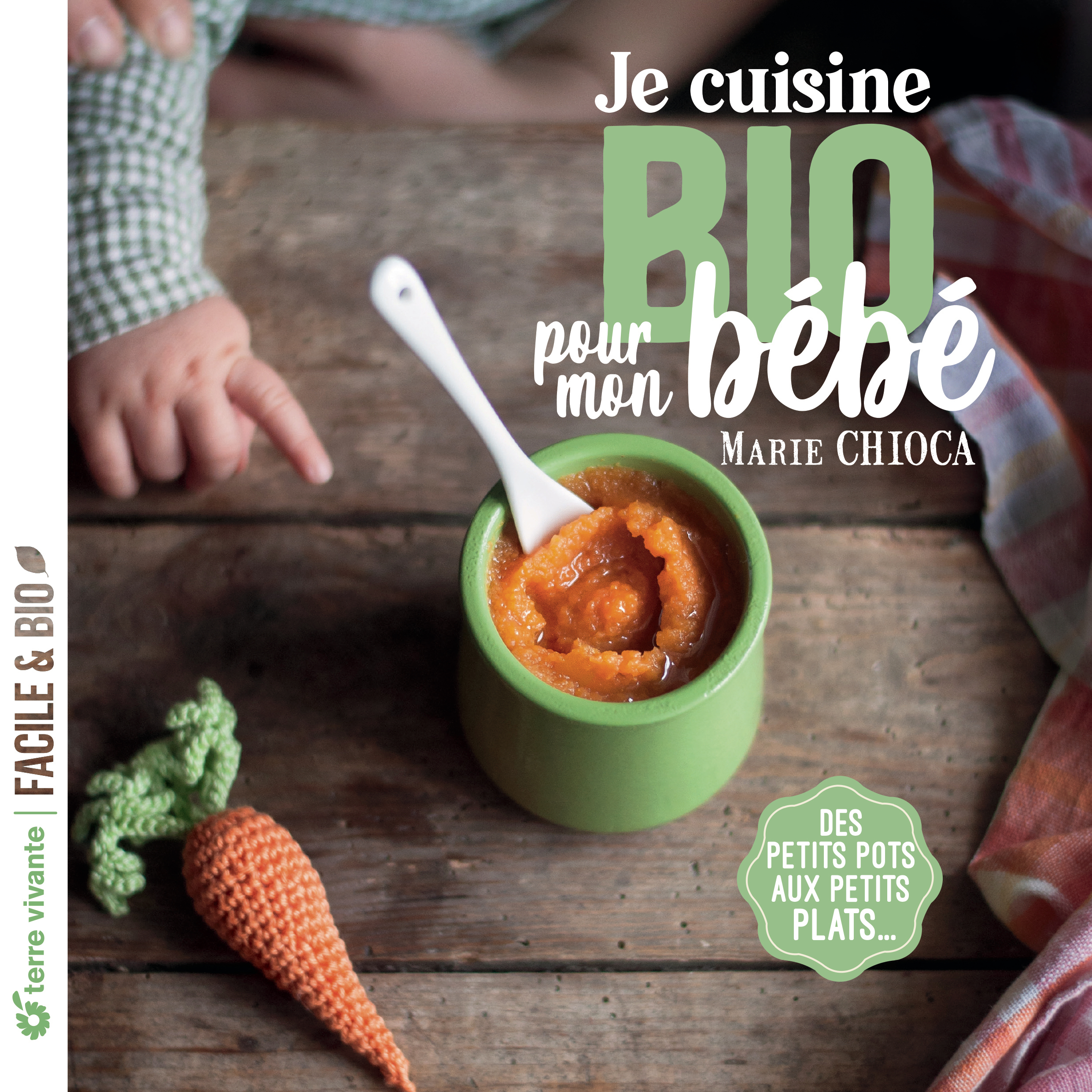 Je cuisine bio pour mon bébé - Des petits pots aux petits plats... (Broché)