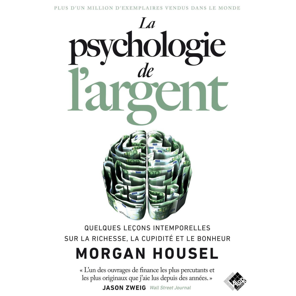 La psychologie de l'argent - Quelques leçons intemporelles sur la richesse, la cupidité et le bonheu