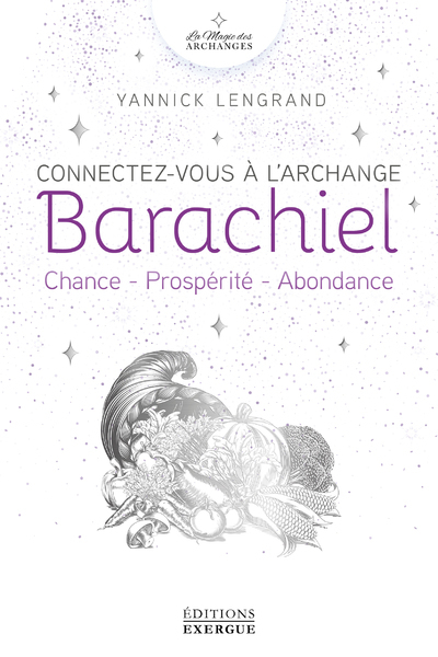 Connectez-vous à l'Archange Barachiel - Chance - Prospérité - Abondance (Broché)